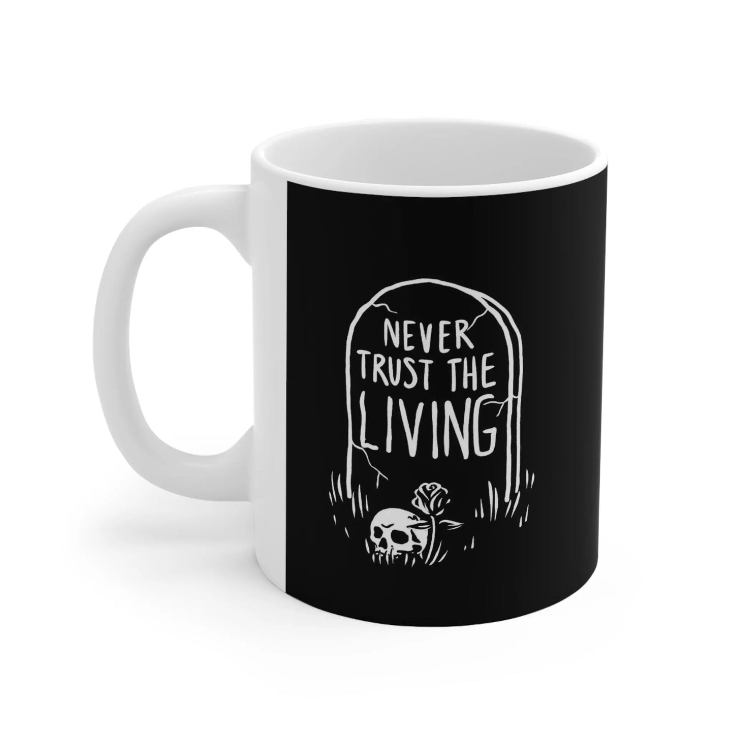 Never Trust the Living Mug 11oz - Geek House Creations