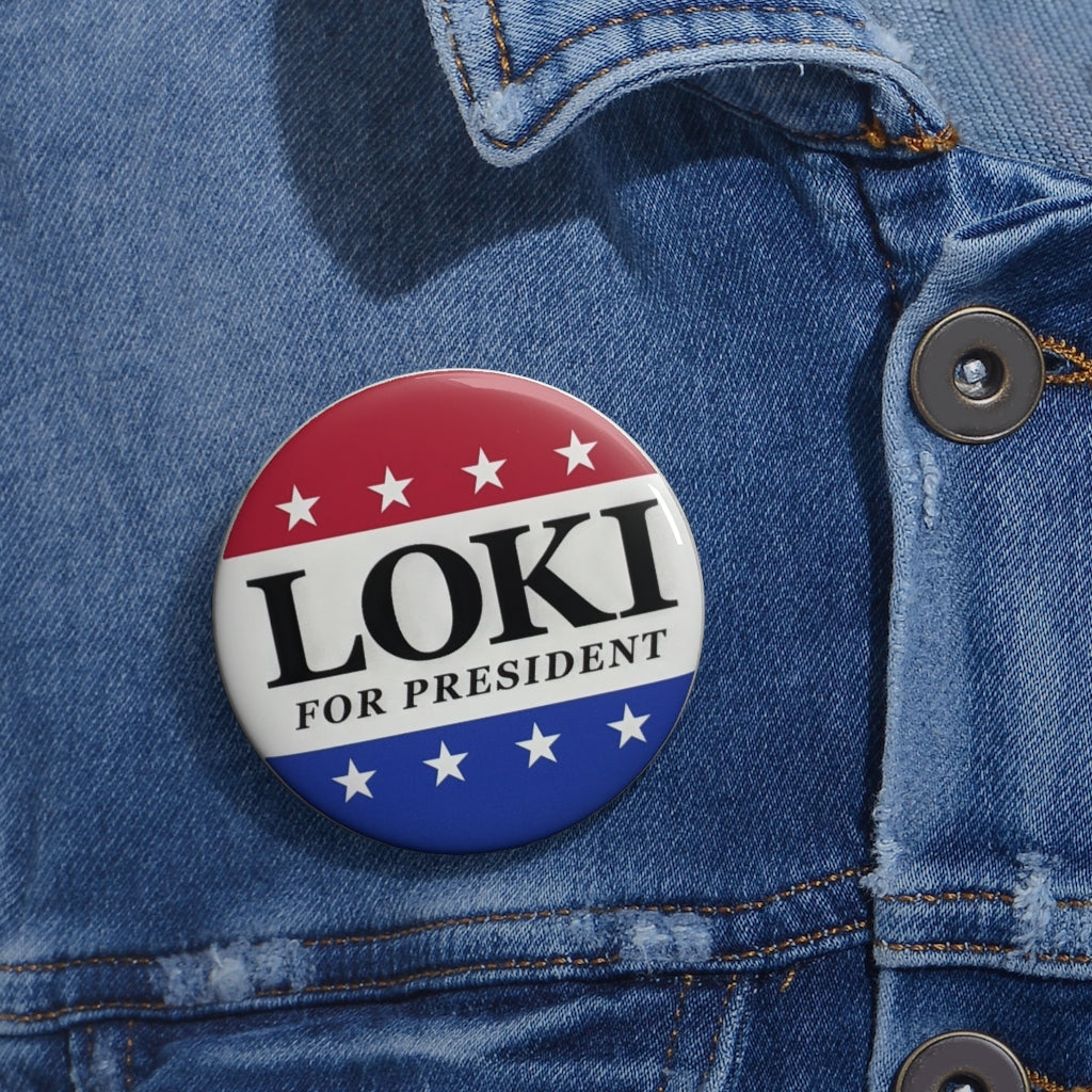 Loki For President Pin Buttons - Geek House Creations