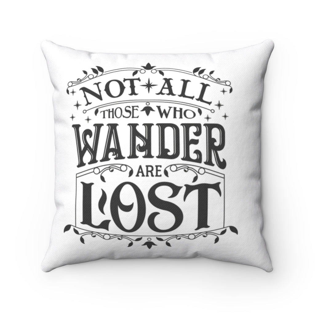Not All Those Who Wander Are Lost Pillow - Geek House Creations